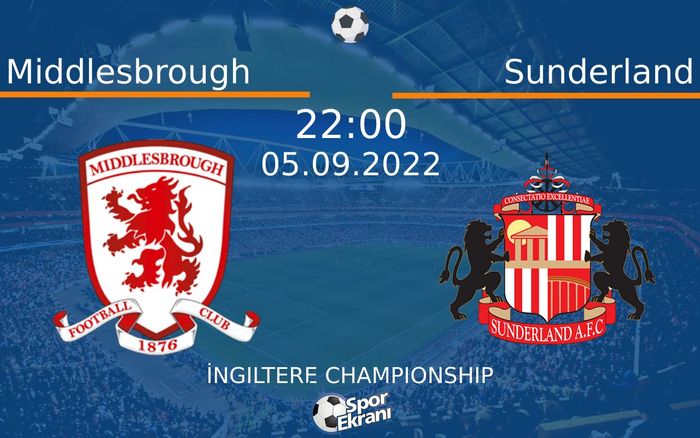 05 Eylül 2022 Middlesbrough vs Sunderland maçı Hangi Kanalda Saat Kaçta Yayınlanacak?