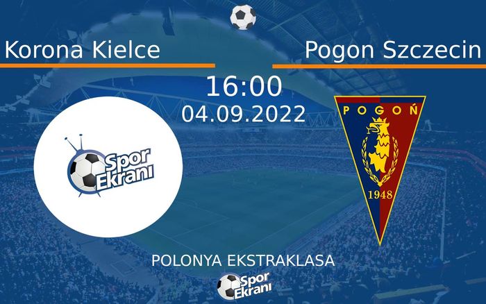 04 Eylül 2022 Korona Kielce vs Pogon Szczecin maçı Hangi Kanalda Saat Kaçta Yayınlanacak? 04 Eylül 2022 Korona Kielce vs Pogon Szczecin maçı Hangi Kanalda Saat Kaçta Yayınlanacak?