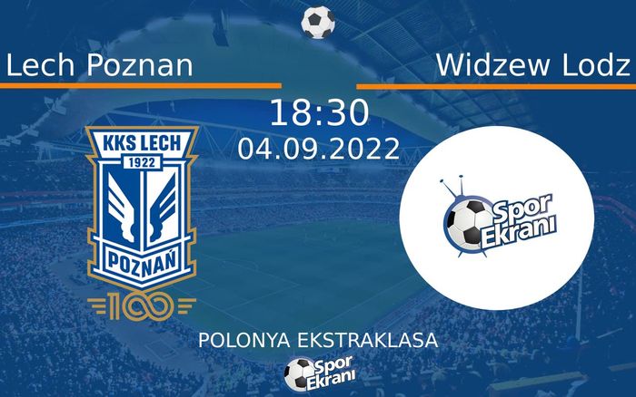 04 Eylül 2022 Lech Poznan vs Widzew Lodz maçı Hangi Kanalda Saat Kaçta Yayınlanacak?