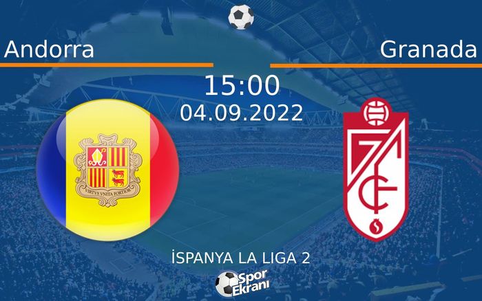 04 Eylül 2022 Andorra vs Granada maçı Hangi Kanalda Saat Kaçta Yayınlanacak?
