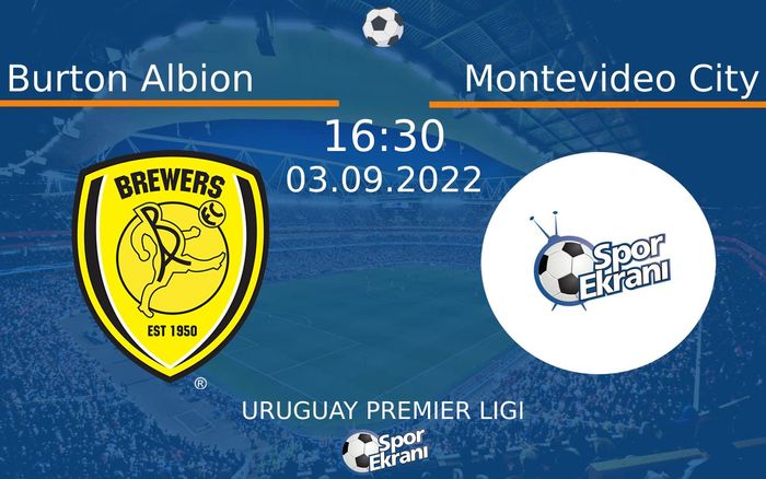 03 Eylül 2022 Burton Albion vs Montevideo City maçı Hangi Kanalda Saat Kaçta Yayınlanacak?