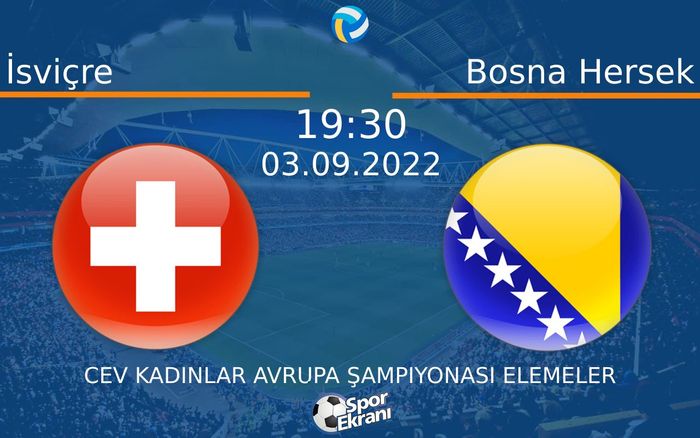 03 Eylül 2022 İsviçre vs Bosna Hersek maçı Hangi Kanalda Saat Kaçta Yayınlanacak? 03 Eylül 2022 İsviçre vs Bosna Hersek maçı Hangi Kanalda Saat Kaçta Yayınlanacak?