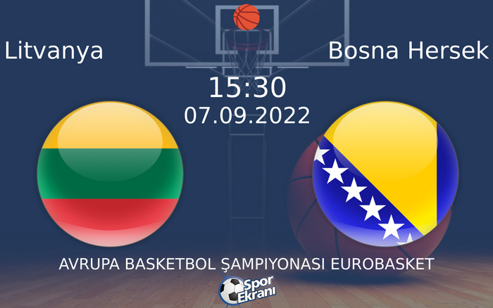 07 Eylül 2022 Litvanya vs Bosna Hersek maçı Hangi Kanalda Saat Kaçta Yayınlanacak?