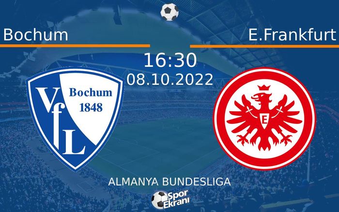 08 Ekim 2022 Bochum vs E.Frankfurt maçı Hangi Kanalda Saat Kaçta Yayınlanacak?