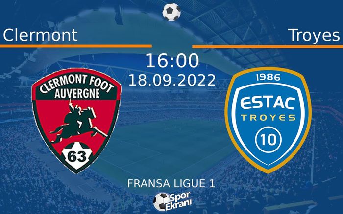 18 Eylül 2022 Clermont vs Troyes maçı Hangi Kanalda Saat Kaçta Yayınlanacak?