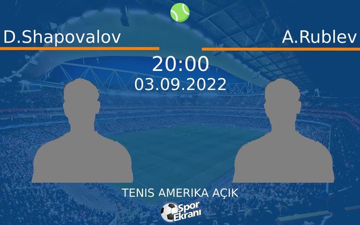 03 Eylül 2022 D.Shapovalov vs A.Rublev maçı Hangi Kanalda Saat Kaçta Yayınlanacak?