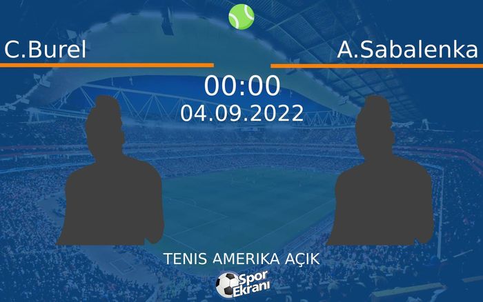 04 Eylül 2022 C.Burel vs A.Sabalenka maçı Hangi Kanalda Saat Kaçta Yayınlanacak?