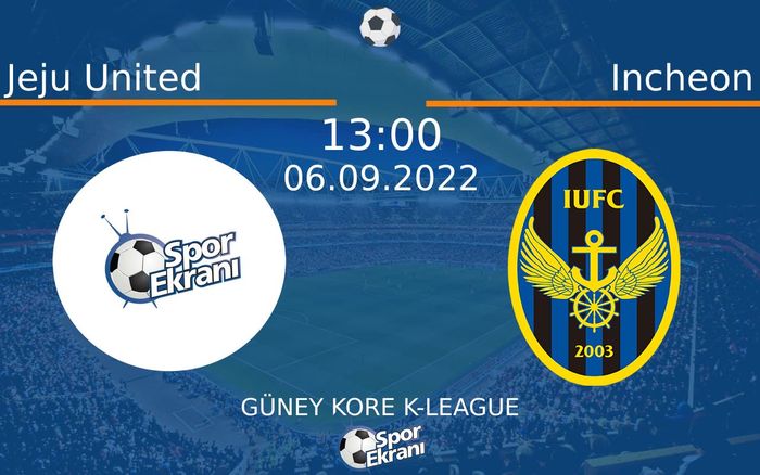 06 Eylül 2022 Jeju United vs Incheon maçı Hangi Kanalda Saat Kaçta Yayınlanacak?