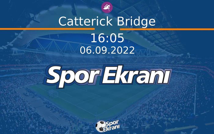 06 Eylül 2022 Günün Yarişlari - Catterick Bridge  Hangi Kanalda Saat Kaçta Yayınlanacak?