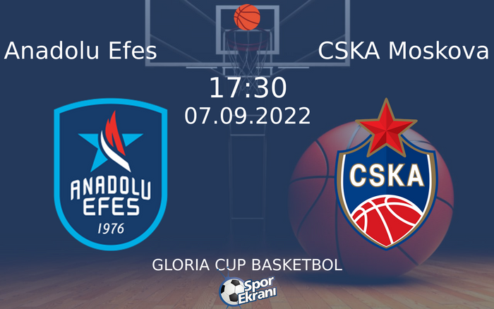 07 Eylül 2022 Anadolu Efes vs CSKA Moskova maçı Hangi Kanalda Saat Kaçta Yayınlanacak?