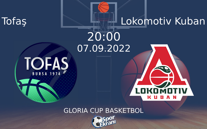 07 Eylül 2022 Tofaş vs Lokomotiv Kuban maçı Hangi Kanalda Saat Kaçta Yayınlanacak?