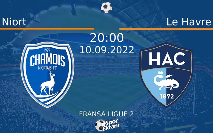 10 Eylül 2022 Niort vs Le Havre maçı Hangi Kanalda Saat Kaçta Yayınlanacak?