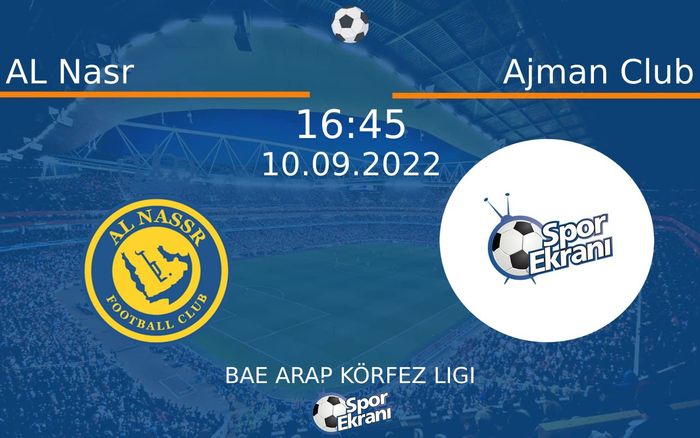 10 Eylül 2022 AL Nasr vs Ajman Club maçı Hangi Kanalda Saat Kaçta Yayınlanacak?