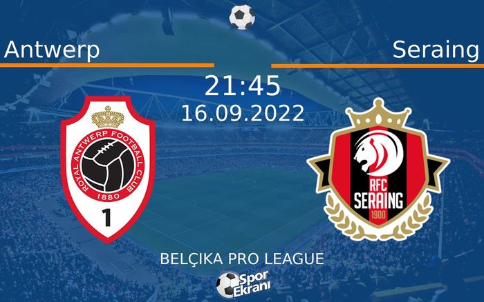 16 Eylül 2022 Antwerp vs Seraing maçı Hangi Kanalda Saat Kaçta Yayınlanacak?