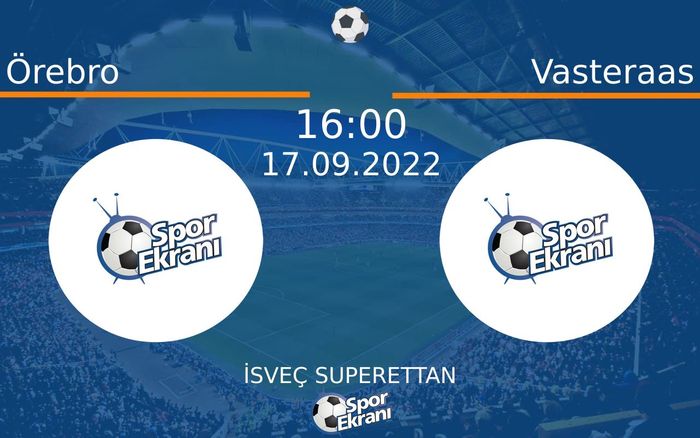 17 Eylül 2022 Örebro vs Vasteraas maçı Hangi Kanalda Saat Kaçta Yayınlanacak? 17 Eylül 2022 Örebro vs Vasteraas maçı Hangi Kanalda Saat Kaçta Yayınlanacak?