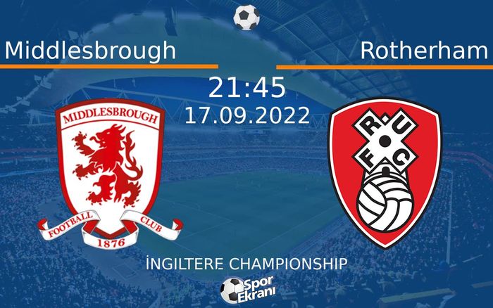 17 Eylül 2022 Middlesbrough vs Rotherham maçı Hangi Kanalda Saat Kaçta Yayınlanacak? 17 Eylül 2022 Middlesbrough vs Rotherham maçı Hangi Kanalda Saat Kaçta Yayınlanacak?