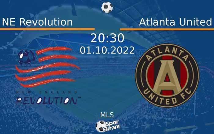 01 Ekim 2022 NE Revolution vs Atlanta United maçı Hangi Kanalda Saat Kaçta Yayınlanacak?
