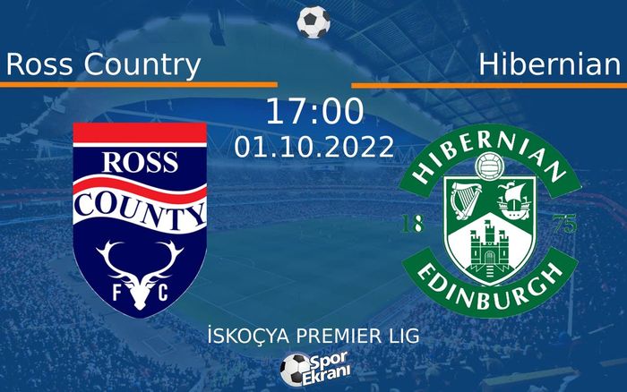 01 Ekim 2022 Ross Country vs Hibernian maçı Hangi Kanalda Saat Kaçta Yayınlanacak?