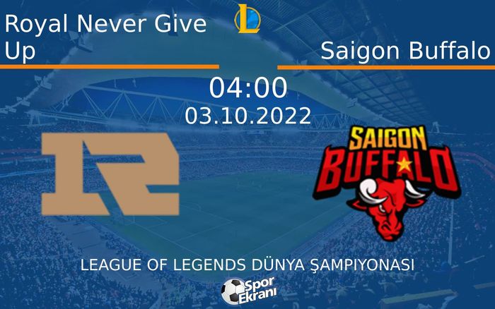 03 Ekim 2022 Royal Never Give Up vs Saigon Buffalo maçı Hangi Kanalda Saat Kaçta Yayınlanacak?