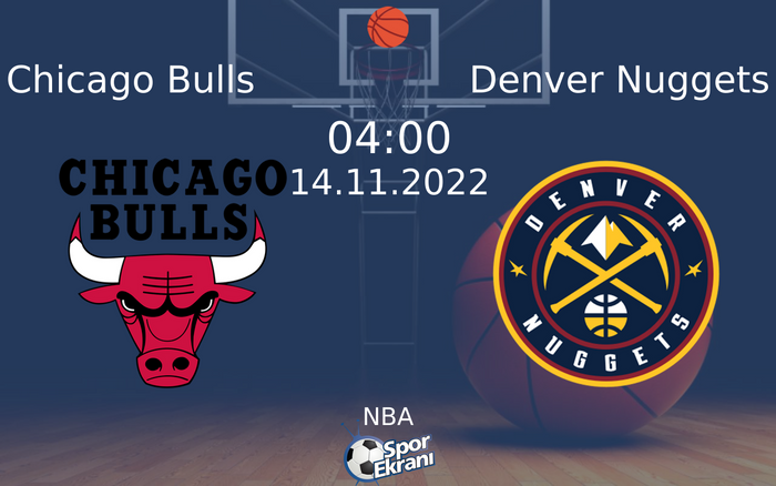 14 Kasım 2022 Chicago Bulls vs Denver Nuggets maçı Hangi Kanalda Saat Kaçta Yayınlanacak? 14 Kasım 2022 Chicago Bulls vs Denver Nuggets maçı Hangi Kanalda Saat Kaçta Yayınlanacak?