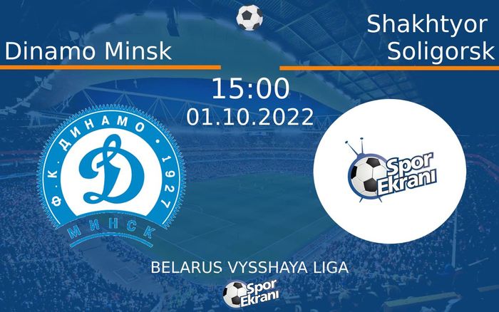 01 Ekim 2022 Dinamo Minsk vs Shakhtyor Soligorsk maçı Hangi Kanalda Saat Kaçta Yayınlanacak?