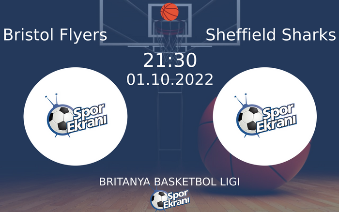 01 Ekim 2022 Bristol Flyers vs Sheffield Sharks maçı Hangi Kanalda Saat Kaçta Yayınlanacak? 01 Ekim 2022 Bristol Flyers vs Sheffield Sharks maçı Hangi Kanalda Saat Kaçta Yayınlanacak?