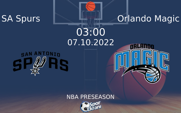 07 Ekim 2022 SA Spurs vs Orlando Magic maçı Hangi Kanalda Saat Kaçta Yayınlanacak?