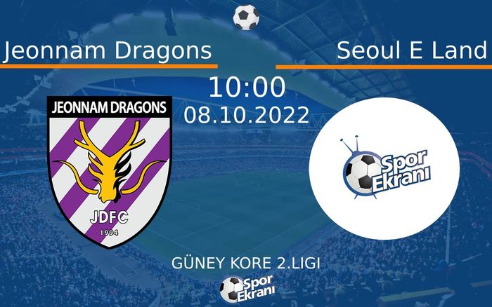 08 Ekim 2022 Jeonnam Dragons vs Seoul E Land maçı Hangi Kanalda Saat Kaçta Yayınlanacak?