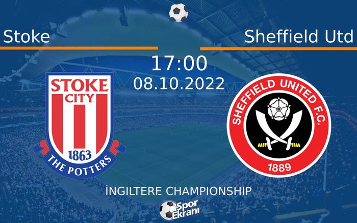 08 Ekim 2022 Stoke vs Sheffield Utd maçı Hangi Kanalda Saat Kaçta Yayınlanacak?