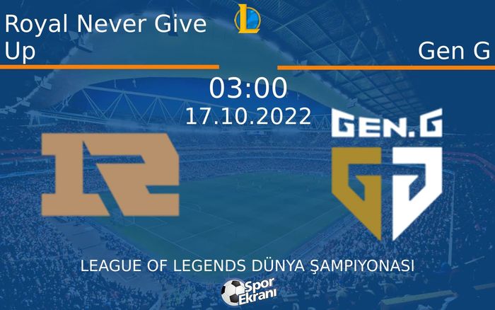 17 Ekim 2022 Royal Never Give Up vs Gen G maçı Hangi Kanalda Saat Kaçta Yayınlanacak? 17 Ekim 2022 Royal Never Give Up vs Gen G maçı Hangi Kanalda Saat Kaçta Yayınlanacak?
