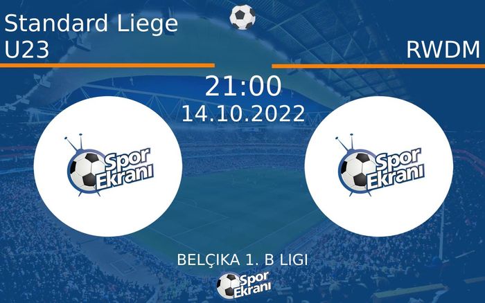 14 Ekim 2022 Standard Liege U23 vs RWDM maçı Hangi Kanalda Saat Kaçta Yayınlanacak?