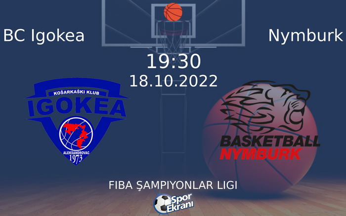 18 Ekim 2022 BC Igokea vs Nymburk maçı Hangi Kanalda Saat Kaçta Yayınlanacak?