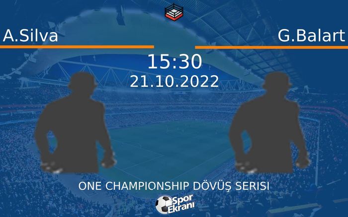 21 Ekim 2022 A.Silva vs G.Balart maçı Hangi Kanalda Saat Kaçta Yayınlanacak?