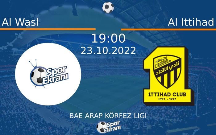 23 Ekim 2022 Al Wasl vs Al Ittihad maçı Hangi Kanalda Saat Kaçta Yayınlanacak?