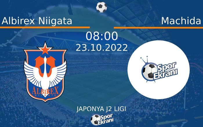 23 Ekim 2022 Albirex Niigata vs Machida maçı Hangi Kanalda Saat Kaçta Yayınlanacak?