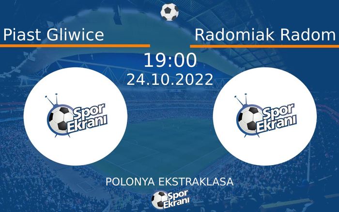 24 Ekim 2022 Piast Gliwice vs Radomiak Radom maçı Hangi Kanalda Saat Kaçta Yayınlanacak?