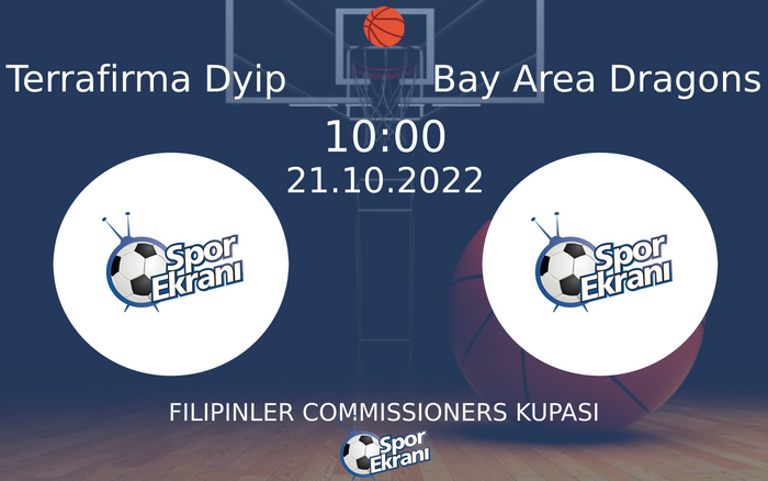 21 Ekim 2022 Terrafirma Dyip vs Bay Area Dragons maçı Hangi Kanalda Saat Kaçta Yayınlanacak?