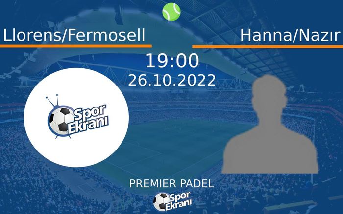 26 Ekim 2022 Llorens/Fermosell vs Hanna/Nazır maçı Hangi Kanalda Saat Kaçta Yayınlanacak? 26 Ekim 2022 Llorens/Fermosell vs Hanna/Nazır maçı Hangi Kanalda Saat Kaçta Yayınlanacak?