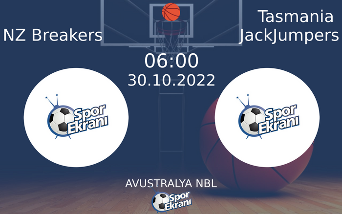 30 Ekim 2022 NZ Breakers vs Tasmania JackJumpers maçı Hangi Kanalda Saat Kaçta Yayınlanacak?