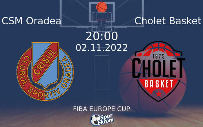 02 Kasım 2022 CSM Oradea vs Cholet Basket maçı Hangi Kanalda Saat Kaçta Yayınlanacak?