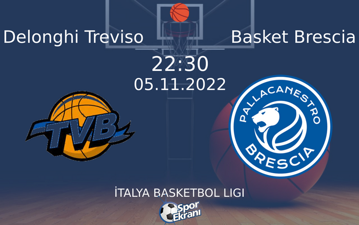 05 Kasım 2022 Delonghi Treviso vs Basket Brescia maçı Hangi Kanalda Saat Kaçta Yayınlanacak?