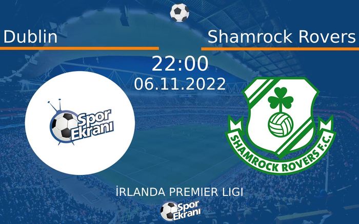 06 Kasım 2022 Dublin vs Shamrock Rovers maçı Hangi Kanalda Saat Kaçta Yayınlanacak?