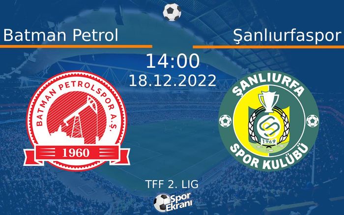 18 Aralık 2022 Batman Petrol vs Şanlıurfaspor maçı Hangi Kanalda Saat Kaçta Yayınlanacak?