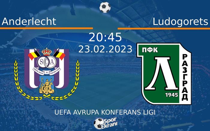 23 Şubat 2023 Anderlecht vs Ludogorets maçı Hangi Kanalda Saat Kaçta Yayınlanacak? 23 Şubat 2023 Anderlecht vs Ludogorets maçı Hangi Kanalda Saat Kaçta Yayınlanacak?