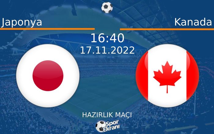 17 Kasım 2022 Japonya vs Kanada maçı Hangi Kanalda Saat Kaçta Yayınlanacak?