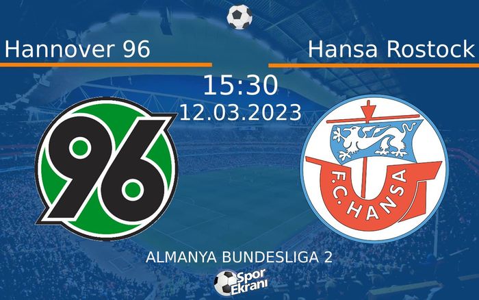 12 Mart 2023 Hannover 96 vs Hansa Rostock maçı Hangi Kanalda Saat Kaçta Yayınlanacak?