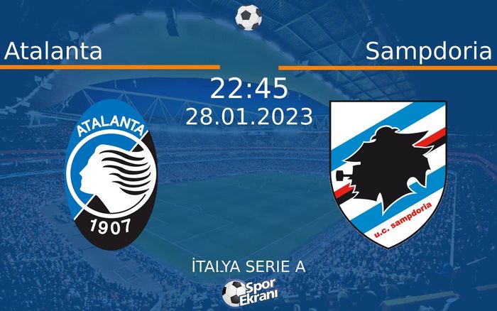 28 Ocak 2023 Atalanta vs Sampdoria maçı Hangi Kanalda Saat Kaçta Yayınlanacak? 28 Ocak 2023 Atalanta vs Sampdoria maçı Hangi Kanalda Saat Kaçta Yayınlanacak?