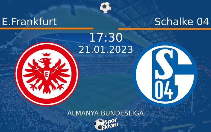 21 Ocak 2023 E.Frankfurt vs Schalke 04 maçı Hangi Kanalda Saat Kaçta Yayınlanacak?