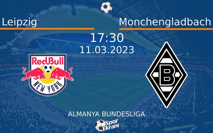 11 Mart 2023 Leipzig vs Monchengladbach maçı Hangi Kanalda Saat Kaçta Yayınlanacak?
