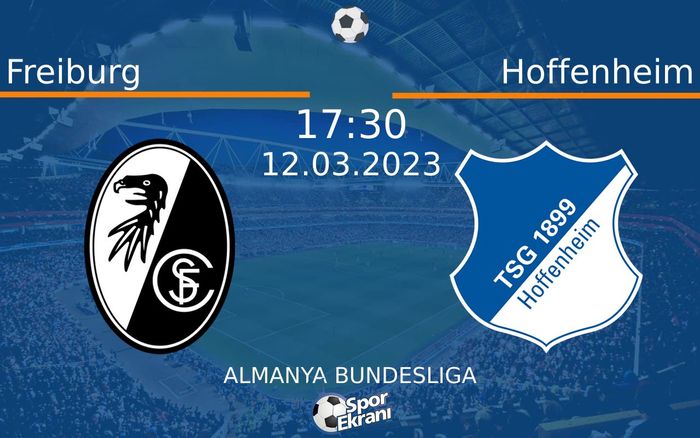 12 Mart 2023 Freiburg vs Hoffenheim maçı Hangi Kanalda Saat Kaçta Yayınlanacak?